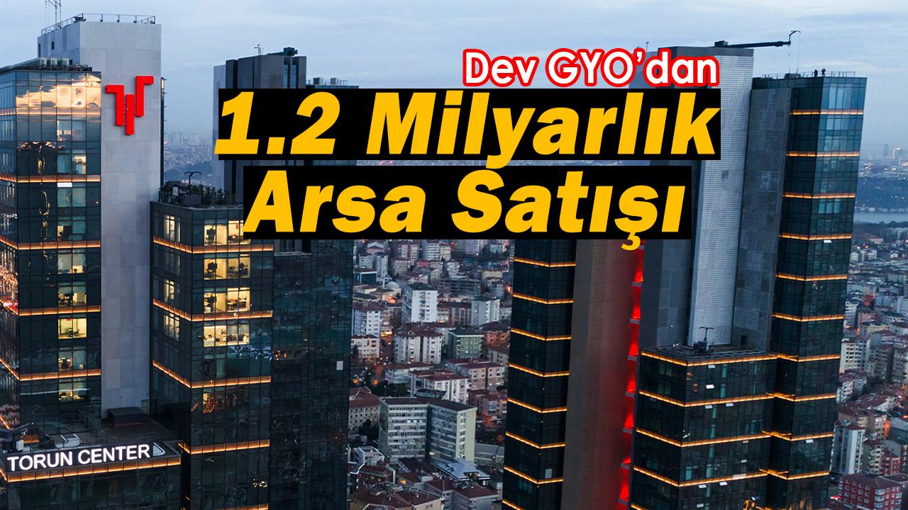 Borsanın dev gayrimenkul şirketi Başakşehir'de 45 bin metrekarelik arsa satışı