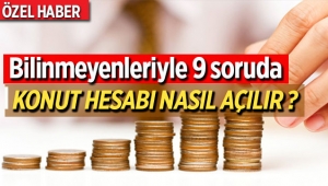Bilinmeyenleriyle 9 soruda konut hesabı nasıl açılır