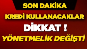 Konut kredisi ve tüketici kredisi kullanacaklar dikkat! Yönetmelik değişti