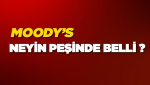 Moody's neyin peşinde belli!
