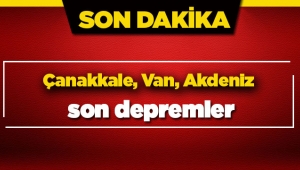 Çanakkale ve Akdeniz'de deprem - Son depremler