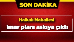 İstanbul Halkalı'da yeni imar planı değişikliği askıya çıktı