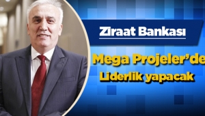 Ziraat kredi faiz indirimi sonrası vadelere odaklandı! Mega projelere liderlik yapacak