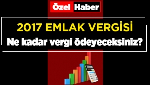 2017'de ne kadar emlak vergisi ödeyeceksiniz?