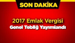 2017 emlak vergisi genel tebliği yayımlandı