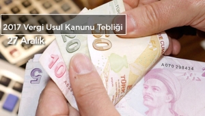 Vergi Usul Kanunu 2017 genel tebliği Resmi Gazete'de yayımlandı