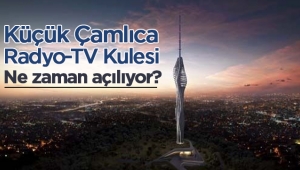365 metrelik Küçük Çamlıca Radyo-TV Kulesi Ramazan bayramı öncesi açılacak