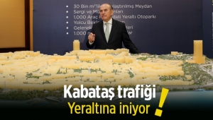 Kabataş trafiği yer altına iniyor