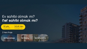 Nef kampanyasında 3 konut projesi, 20 yıl vade