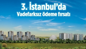 3. İstanbul'da vade farksız ev sahibi olma fırsatı