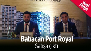 Babacan Port Royal konut fiyatları 249 Bin TL'den başlıyor