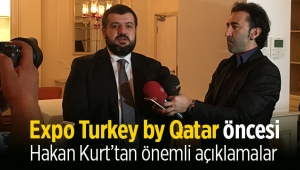 Hakan Kurt, "Expo Turkey by Qatar" öncesi önemli açıklamalarda bulundu