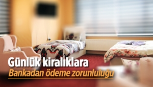 Günlük kiralık evlere bankadan ödeme zorunluluğu getirildi