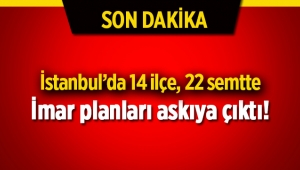 İstanbul'da 14 ilçede yeni imar planı askıya çıktı
