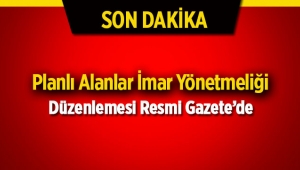 Planlı Alanlar İmar Yönetmeliği'nde değişikliğe gidildi