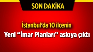 İstanbul'da 10 ilçede imar planları değişti