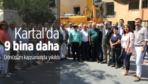 Kartal'da kentsel dönüşüm kapsamında 9 bina daha yıkıldı