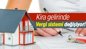 Kira geliri vergi sistemi "gerçek gider" modeline doğru!!!