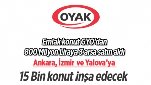 OYAK, Ankara, İzmir ve Yalova’da 15 Bin yeni konut inşa edecek