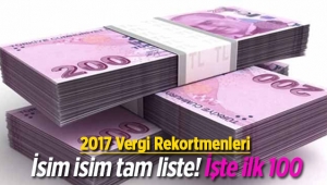 Vergi rekortmenleri 2017 listesi 2016 gelirine göre belli oldu