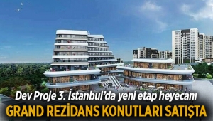 3. İstanbul Grand Rezidans konutları satışta