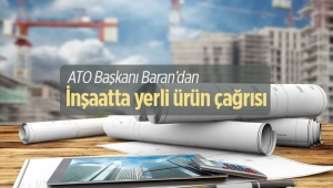 ATO'dan inşaat malzemesinde yerli ürün çağrısı