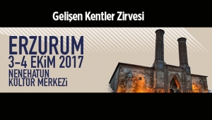 Gelişen Kentler Zirvesi Erzurum başlıyor
