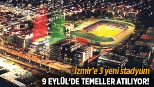 İzmir 3 yeni stada kavuşacak!