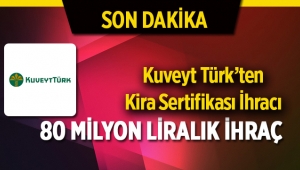 Kuveyt Türk 80 Milyon liralık kira sertifikası ihracı yaptı