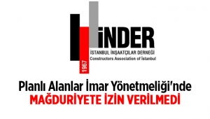 İNDER; Planlı Alanlar İmar Yönetmeliği'nde mağduriyete izin verilmedi