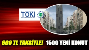 TOKİ İstanbul 'da 1500 konut için düğmeye bastı! 600 TL taksitle evler