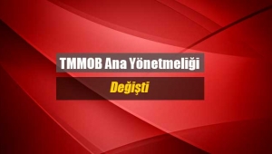 Türk Mühendis ve Mimar Odaları Birliği Makina Mühendisleri Odası ana yönetmeliği değişti