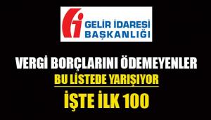 Vergi borçluları bu listede yarışıyor! İşte ilk 100...