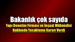 Yapı Denetim firmaları ve inşaat mühendisleri hakkında yasaklama