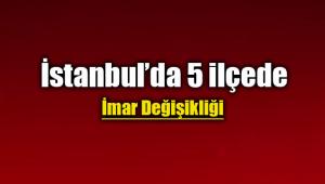 İstanbul'un bu ilçelerinde yeni imar düzenlemeleri askıya çıktı