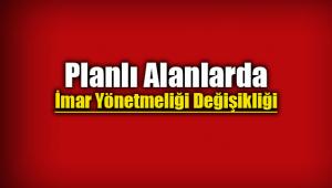 Planlı Alanlar İmar yönetmeliği önemli değişiklikler yapıldı