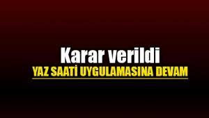 Yaz saati uygulamasına devam kararı