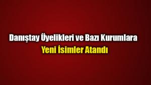 Danıştay üyelikleri dahil bazı kurumlara atamalar yapıldı