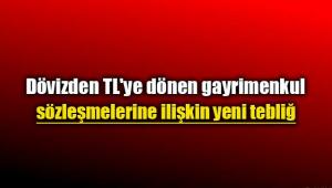 Dövizden TL'ye dönen gayrimenkul sözleşmelerine ilişkin yeni tebliğ