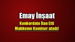 Emay İnşaat Konkordato ilan etti