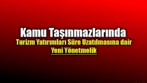 Kamu Taşınmazları ile yapılan turizm yatırımlarında süre uzatılmasına ilişkin değişiklik