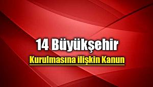 14 ilde Büyükşehir Belediyesi ve Yirmi Yedi İlçe Kurulacak