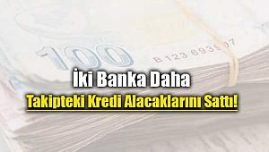 İki banka daha 2019'a girmeden takipteki kredi alacaklarını sattı