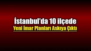 İstanbul'da bu 10 ilçenin imar planlarında değişiklik! 30 gün süreniz var...