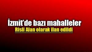 İzmit'de bazı mahalleler riskli alan ilan edildi