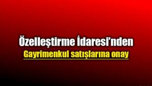 Özelleştirme İdaresi çok sayıda gayrimenkul satışına onay verdi