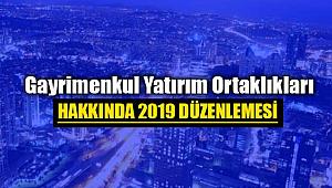 Gayrimenkul Yatırım Ortaklıklarına ilişkin 2019 düzenlemesi
