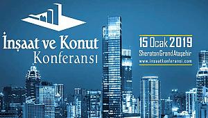 İnşaat ve Konut Konferansı 15 Ocak 2019'da başlıyor