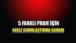 5 ilde Acele Kamulaştırma Kararı Resmi Gazete'de