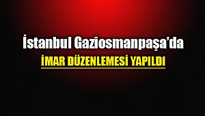 İstanbul Gaziosmanpaşa'da yeni imar planı düzenlemesi